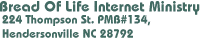 Bread Of Life Internet Ministry, Route 3 Box 404, Fletcher NC 28732